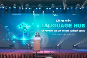 Lễ ra mắt Language Hub – Giải pháp công nghệ giáo dục tiếng Anh chuẩn quốc tế